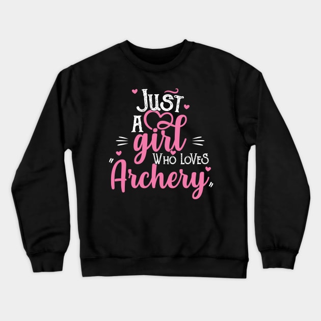 Just A Girl Who Loves Archery - Woman Archer Gift product Crewneck Sweatshirt by theodoros20